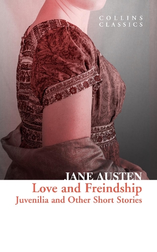 Love And Freindship : Juvenilia And Other Short Stories
