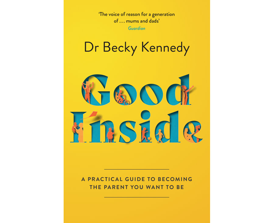 Good Inside: A Practical Guide to Becoming the Parent You Want to Be