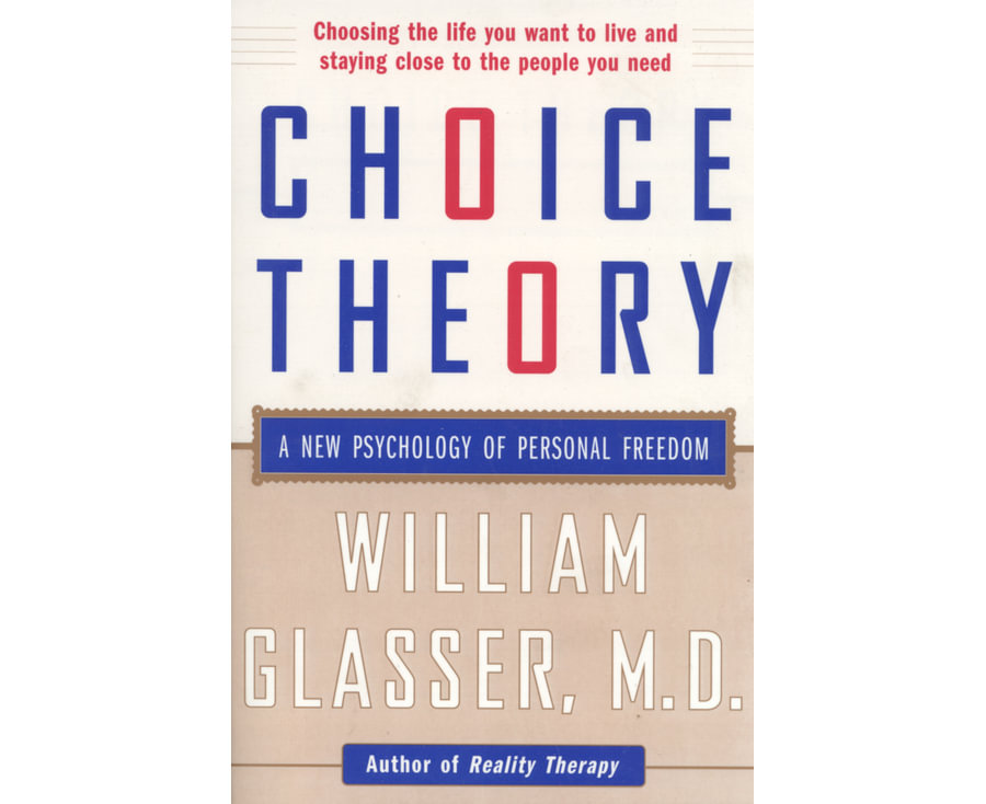 Choice Theory: A New Psychology of Personal Freedom