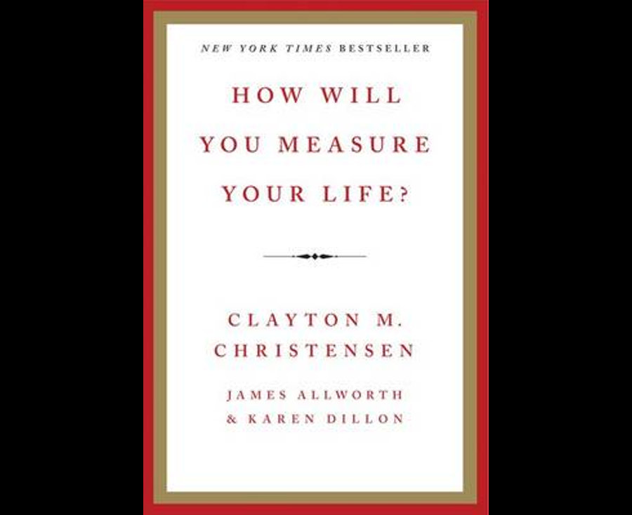 How Will You Measure Your Life?
