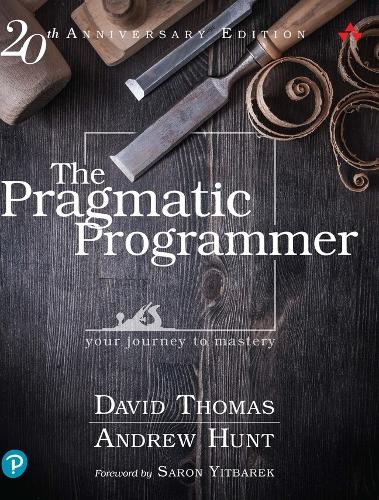 Pragmatic Programmer, The:  Your journey to mastery, 20th Anniversary Edition