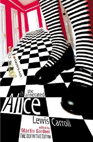 The Annotated Alice : The Definitive Edition: Alice'S Adventures In Wonderland And Through The Looking Glass