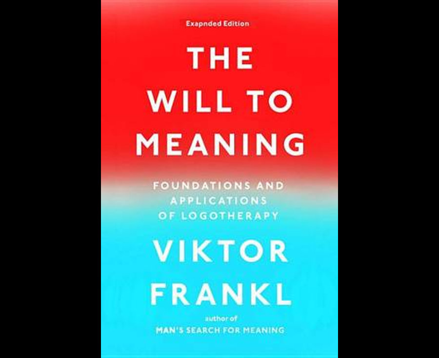 The Will to Meaning: Foundations and Applications of Logotherapy