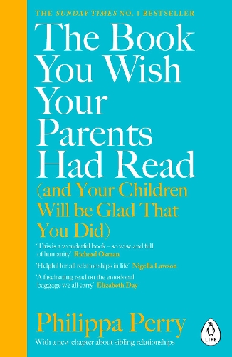 The Book You Wish Your Parents Had Read (And Your Children Will Be Glad That You Did) : The #1 Sunday Times Bestseller