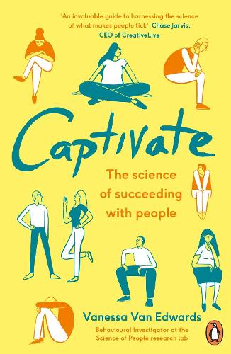 Captivate : The Science Of Succeeding With People