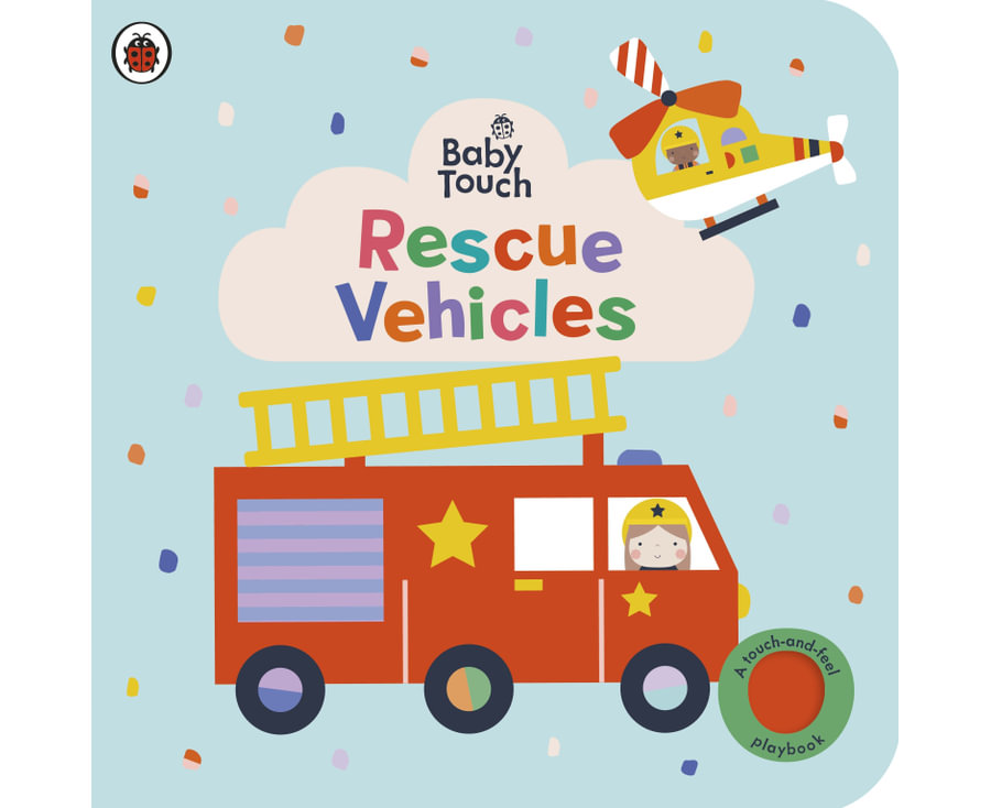 Baby Touch: Rescue Vehicles: A touch-and-feel playbook