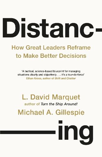 Distancing: How Great Leaders Reframe to Make Better Decisions