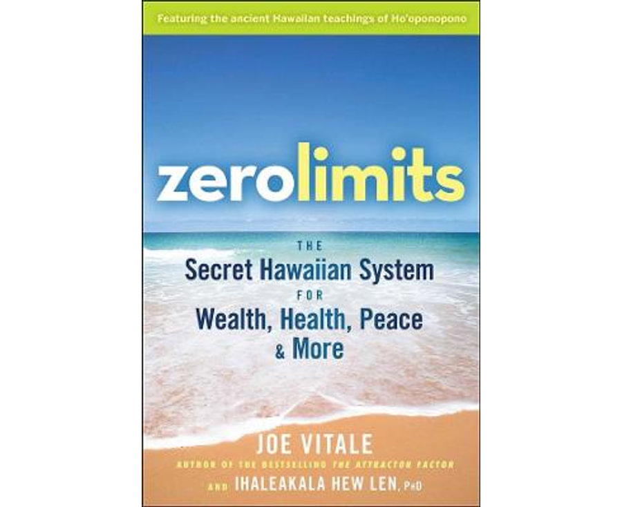 Zero Limits: The Secret Hawaiian System for Wealth, Health, Peace, and More