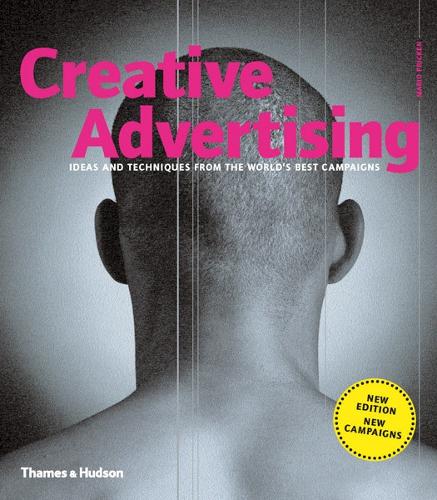 Creative Advertising: Ideas and Techniques from the World's Best Campaigns