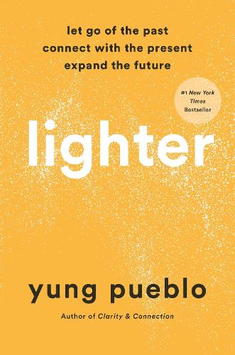 Lighter : Let Go of the Past, Connect with the Present, and Expand the Future
