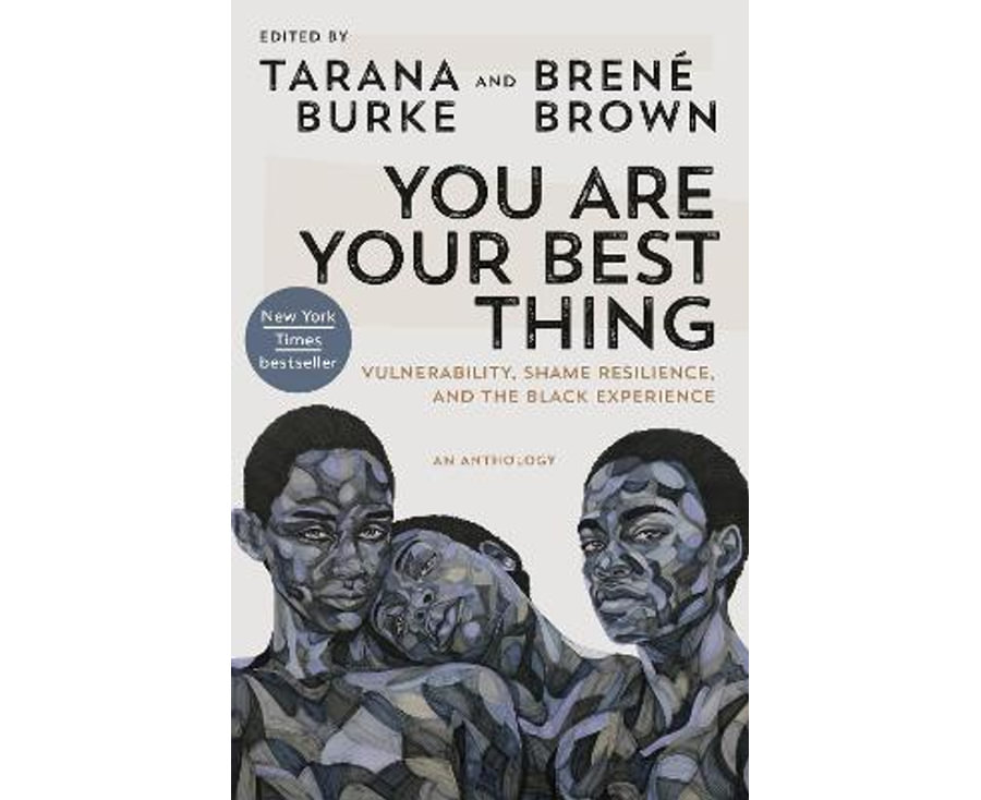 You Are Your Best Thing: Vulnerability, Shame Resilience, and the Black Experience