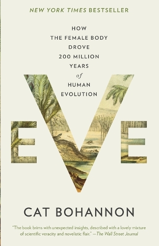 Eve: how the Female Body Drove 200 Million Years of Human Evolution