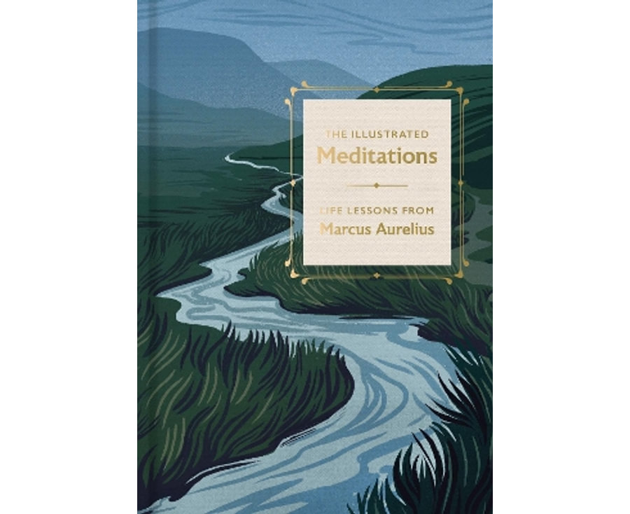 The Illustrated Meditations: Life Lessons from Marcus Aurelius