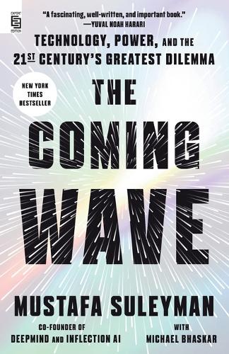 The Coming Wave : Technology, Power, and the Twenty-first Century's Greatest Dilemm