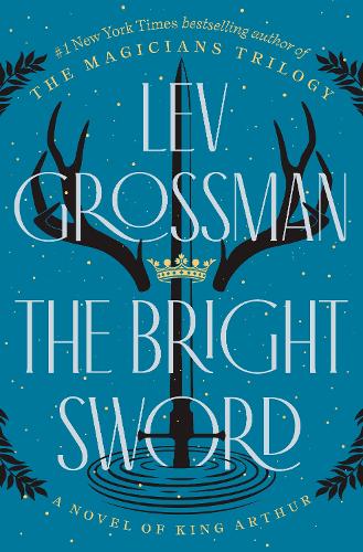 The Bright Sword: A Novel of King Arthur