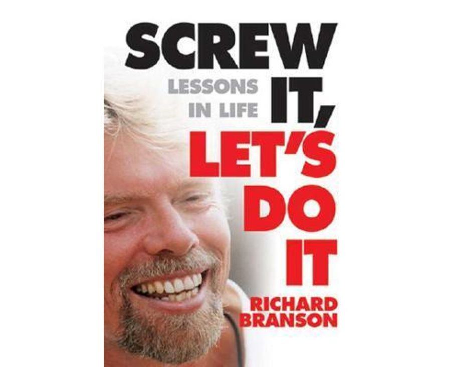 Screw It, Let's Do It: Lessons In Life