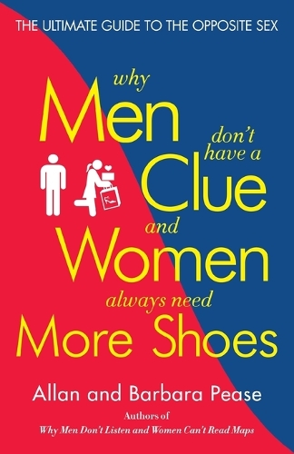 Why Men Don't Have a Clue and Women Always Need More Shoes