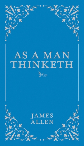 As a Man Thinketh: Volume 1