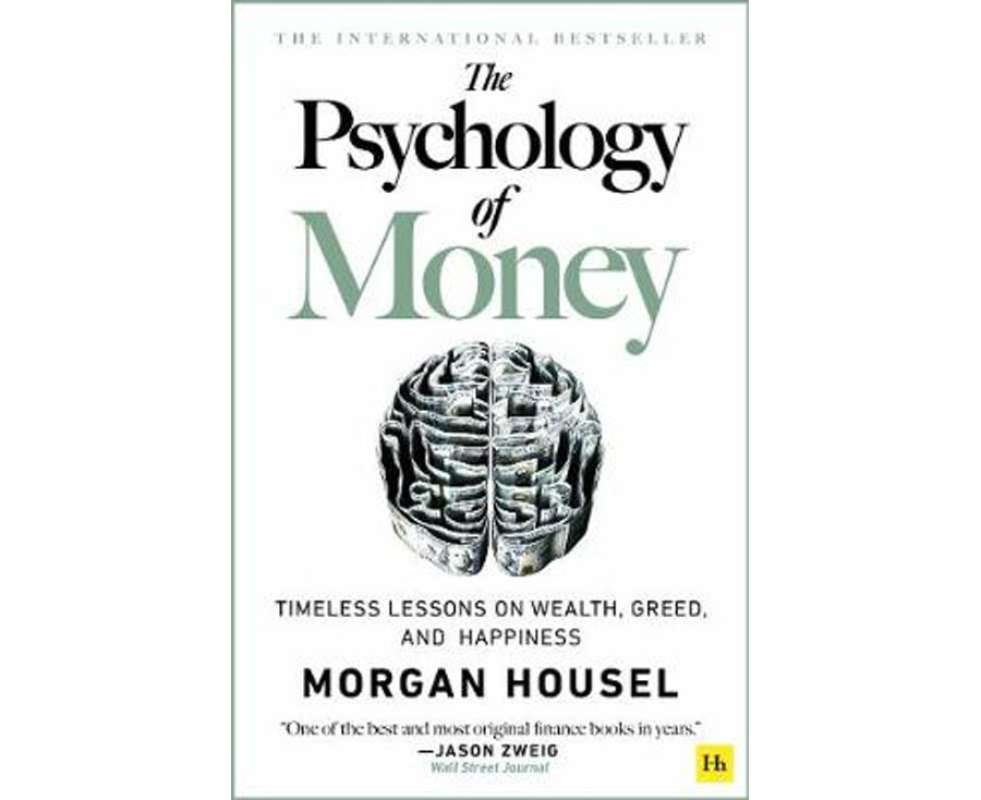 The Psychology of Money: Timeless lessons on wealth, greed, and happiness