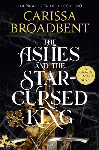 The Ashes and the Star-Cursed King - Crowns of Nyaxia Book 2