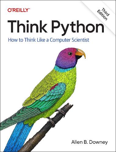 Think Python: How To Think Like a Computer Scientist