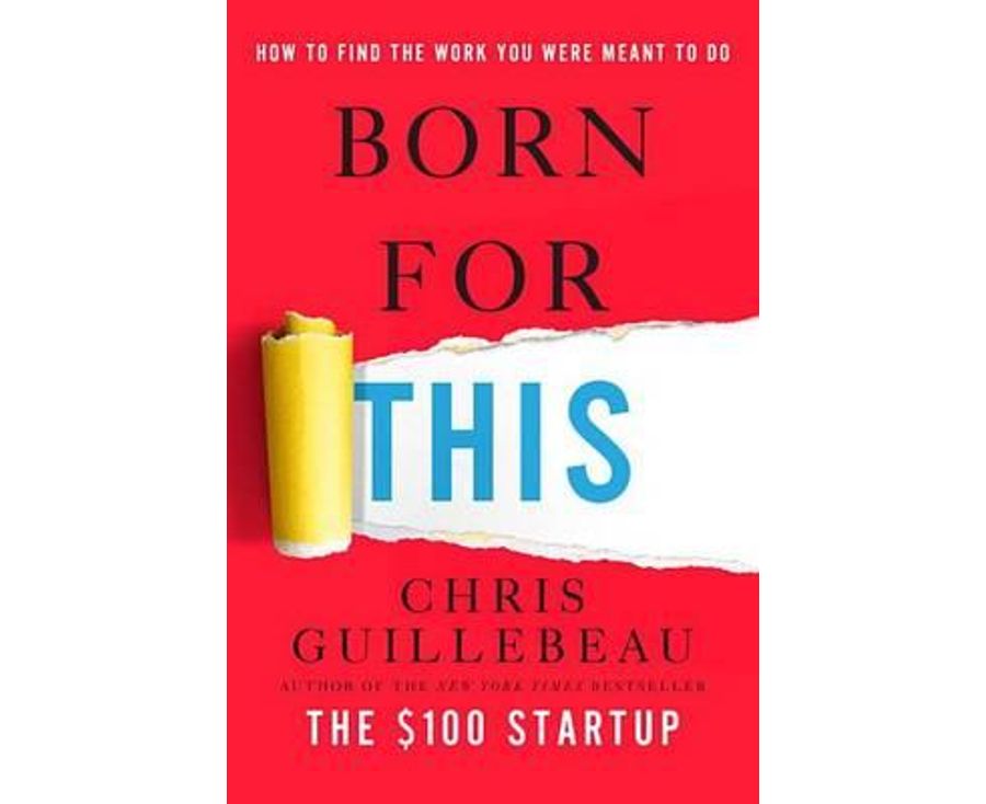 Born for This: How to Find the Work You Were Meant to Do