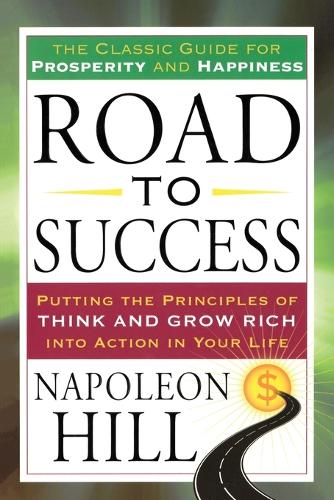 Road to Success: The Classic Guide for Prosperity and Happiness