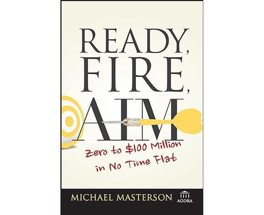 Ready, Fire, Aim: Zero to $100 Million in No Time Flat