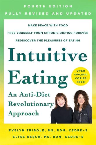 Intuitive Eating, 4Th Edition : A Revolutionary Anti-Diet Approach