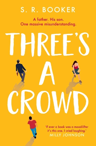 Three'S A Crowd : A Father. His Son. One Massive Misunderstanding.
