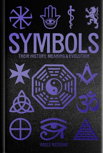 Symbols: Their History, Meaning & Evolution: Deluxe Slipcase Edition