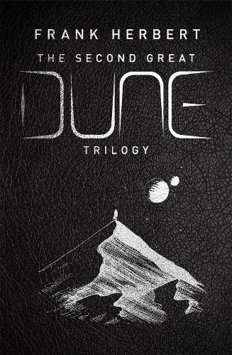 The Second Great Dune Trilogy: GOD EMPEROR OF DUNE, HERETICS OF DUNE, CHAPTERHOUSE: DUNE