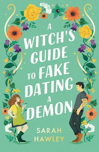 A Witch's Guide to Fake Dating a Demon: 'Whimsically sexy, charmingly romantic, and magically hilarious.' Ali Hazelwood