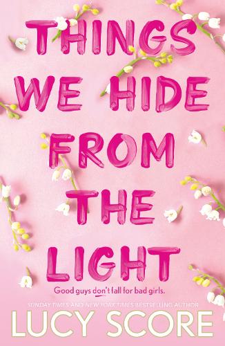 Things We Hide From The Light : The Unforgettable Sequel To Global Bestseller Things We Never Got Over