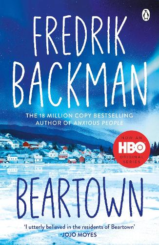 Beartown : From the New York Times bestselling author of A Man Called Ove and Anxious People