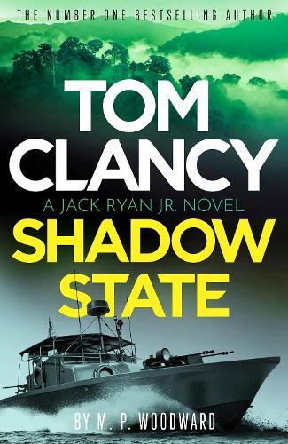 Tom Clancy Shadow State: Jack Ryan, Jr. is in a race for his life in this pulse-racing addition to the bestselling series