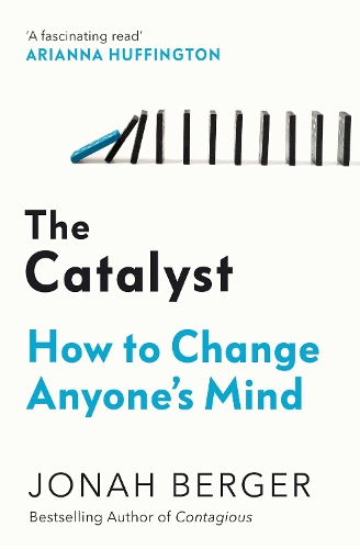 The Catalyst: How To Change Anyone'S Mind