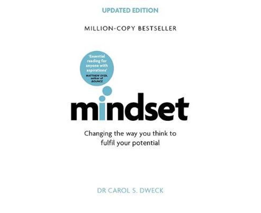 Mindset: Changing The Way You think To Fulfil Your Potential