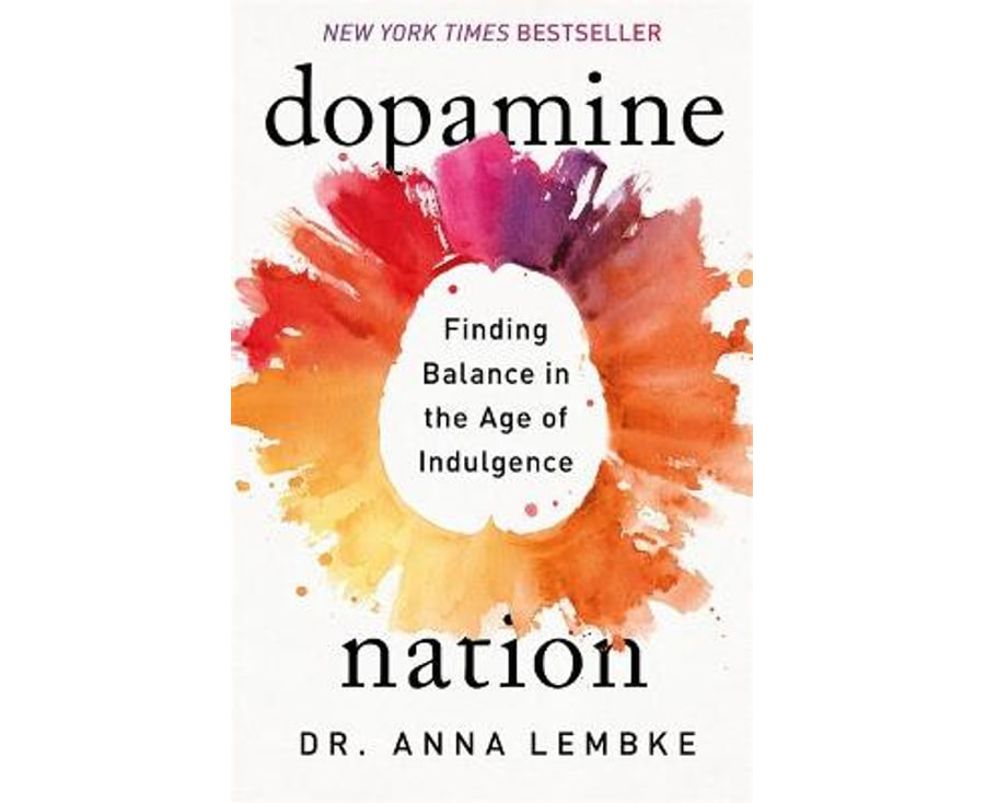 Dopamine Nation: Finding Balance in the Age of Indulgence