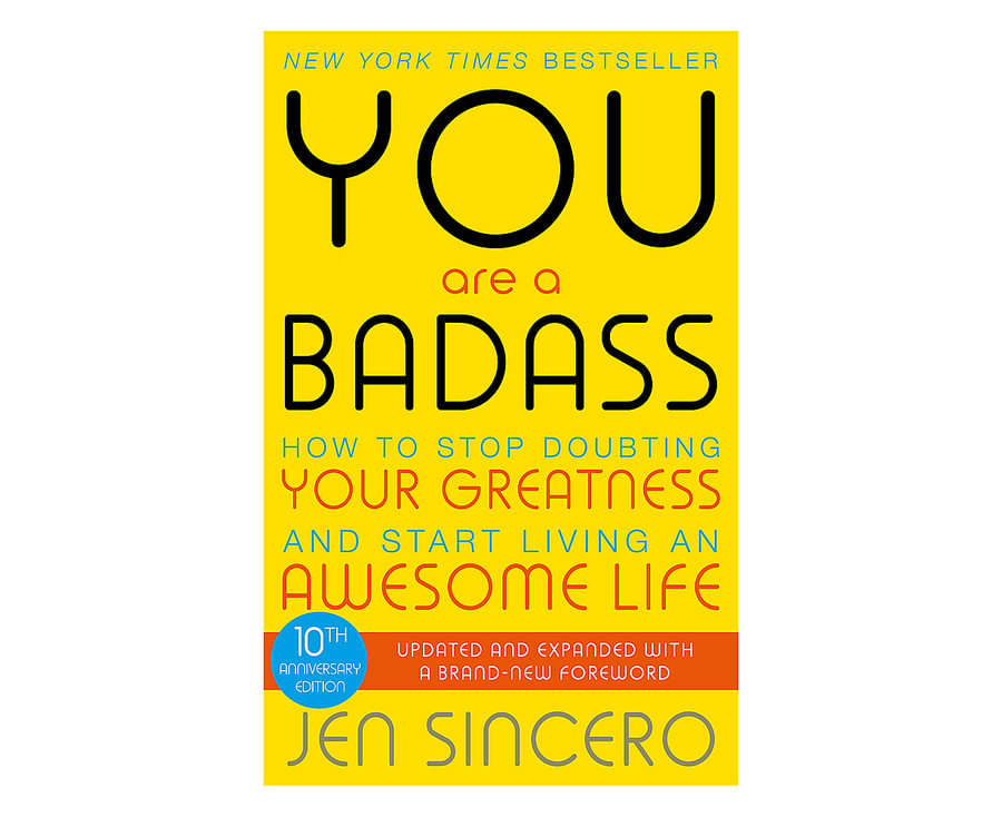 You Are A Badass : How To Stop Doubting Your Greatness And Start Living An Awesome Life
