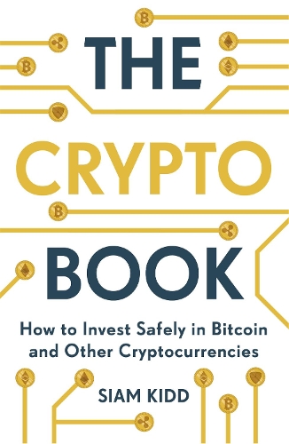 The Crypto Book: How to Invest Safely in Bitcoin and Other Cryptocurrencies