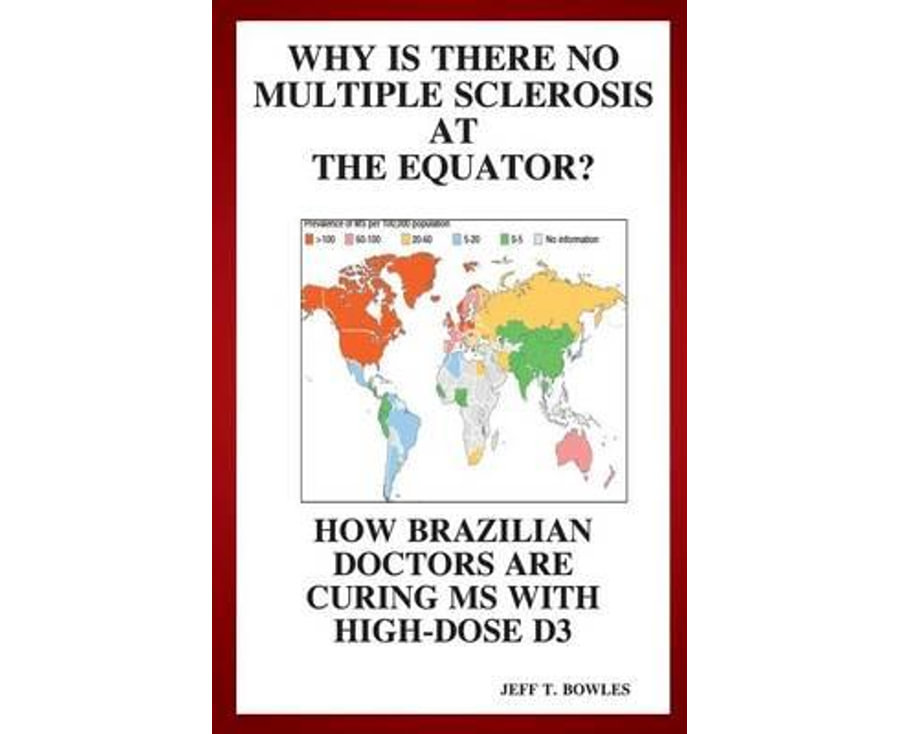 Why Is There No Multiple Sclerosis At The Equator? How Brazilian Doctors Are Curing Ms With High-Dose D3