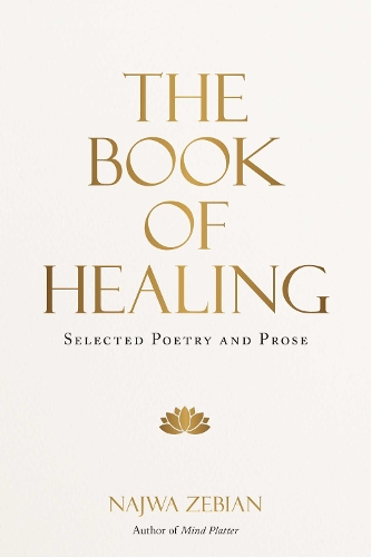 The Book Of Healing : Selected Poetry And Prose