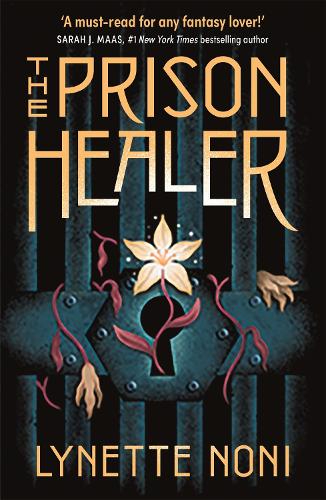 The Prison Healer: A dark, gripping YA fantasy from bestselling author Lynette Noni