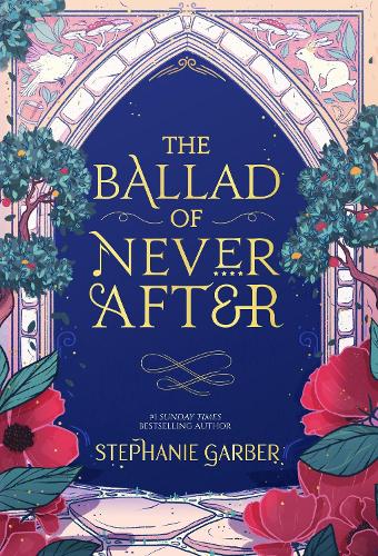 The Ballad of Never After : the stunning sequel to the Sunday Times bestseller Once Upon A Broken Heart