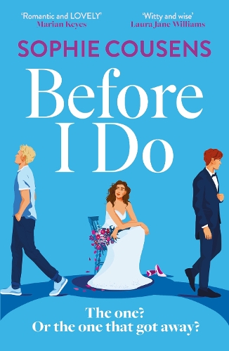 Before I Do : The New, Funny And Unexpected Love Story From The Author Of This Time Next Year