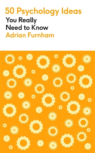 50 Psychology Ideas You Really Need to Know: A complete introduction to the key concepts and theories of psychology