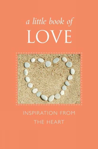 A Little Book of Love: Inspiration from the Heart