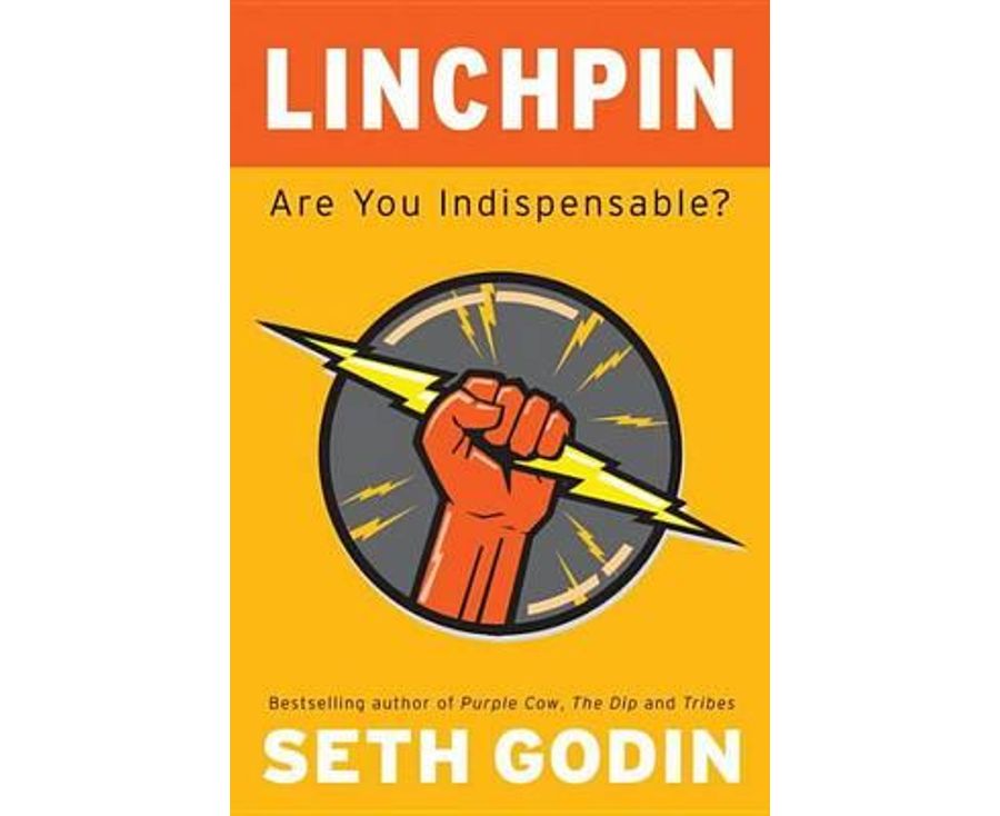 Linchpin : Are You Indispensable?