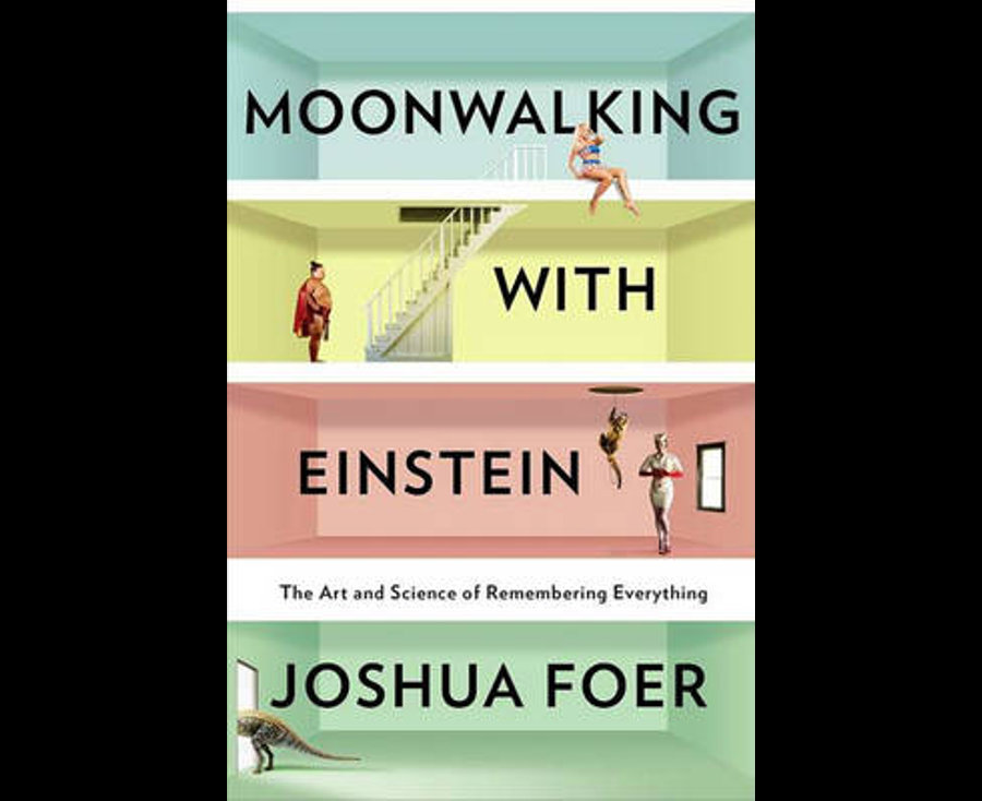 Moonwalking with Einstein: The Art and Science of Remembering Everything